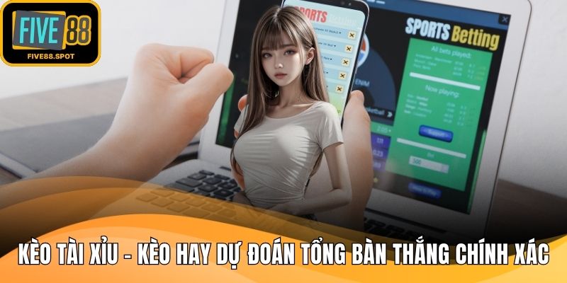Kèo tài xỉu